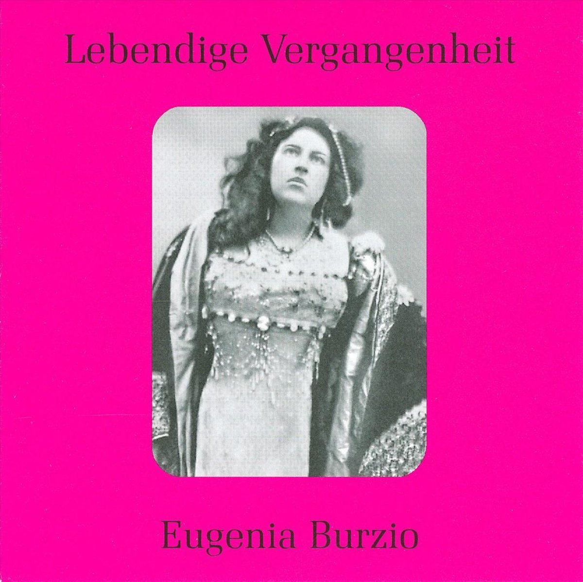 Lebendige Vergangenheit: Eugenia Burzio