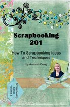 Scrapbooking Series 3 - Scrapbooking 201 How-to Scrapbooking Ideas and Techniques