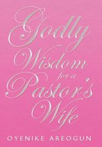 Godly Wisdom for a Pastor's Wife