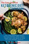 The Easy One-Pot Ketogenic Diet Cookbook-100+ Easy Weeknight Meals For Your Skillet, Slow Cooker, Sheet Pan, and More to Help You Lose Weight Forever