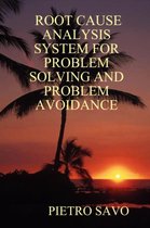 Root Cause Analysis System for Problem Solving and Problem Avoidance
