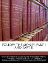 Follow the Money, Part I and Part II