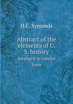 Abstract of the elements of U. S. history Arranged in tabular form