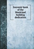 Souvenir book of the Municipal building dedication