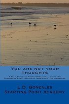 You are not your thoughts