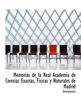 Memorias de La Real Academia de Ciencias Exactas, Fisicas y Naturales de Madrid