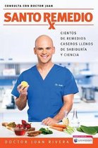 Santo remedio/ Doctor Juan's Top 100 Home Remedies