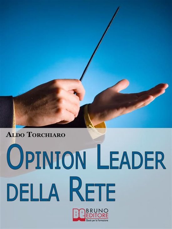 Opinion leader della rete. Strategie e Segreti per Acquisire ... - cover