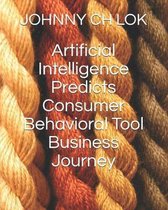 Artificial Intelligence Predicts Consumer Behavioral Tool Business Journey