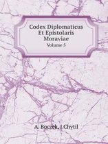 Codex Diplomaticus Et Epistolaris Moraviae Volume 5