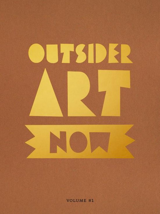 Outsider Art Now 1 -   Outsider Art Now: Volume #1