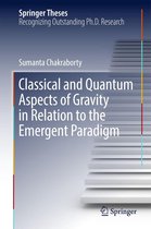 Springer Theses - Classical and Quantum Aspects of Gravity in Relation to the Emergent Paradigm