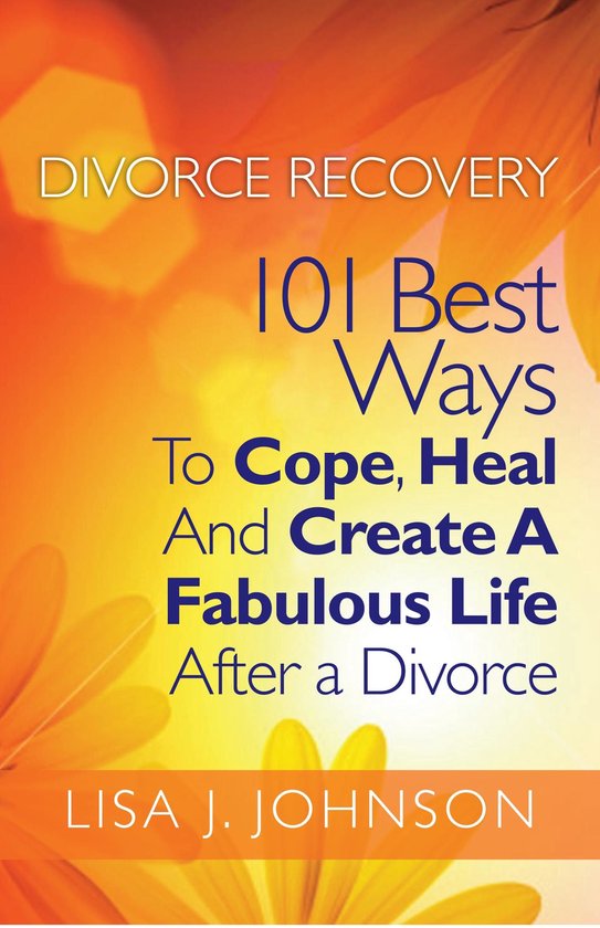Divorce Recovery: 101 Best Ways To Cope, Heal And Create A F ... - cover
