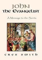 John the Evangelist: a Message to the Saints