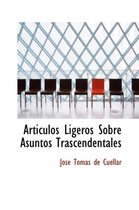 Articulos Ligeros Sobre Asuntos Trascendentales