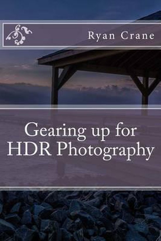 The Art of Photography- Gearing up for HDR Photography - cover