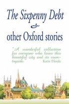 The Sixpenny Debt & Other Oxford Stories