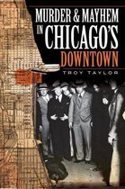 Murder & Mayhem in Chicago's Downtown