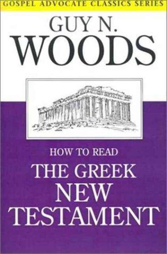 Gospel Advocate Classics How to Read the Greek New Testament, Guy N