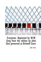 Everyman. Reprinted by W.W. Greg from the Edition by John Skot Preserved at Britwell Court