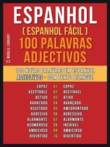 Foreign Language Learning Guides - Espanhol ( Espanhol Fácil ) 100 Palavras - Adjectivos