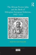 Transculturalisms, 1400-1700 - The African Prester John and the Birth of Ethiopian-European Relations, 1402-1555