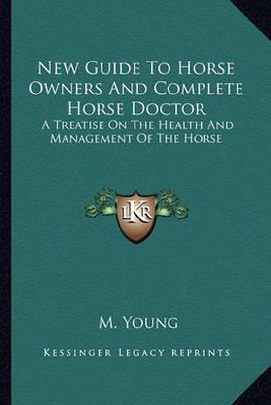 New Guide to Horse Owners and Complete Horse Doctor, M Young