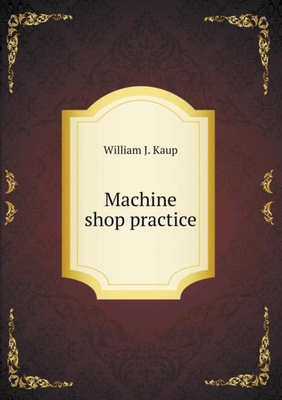 Machine shop practice 9785518576513 William J. Kaup Boeken