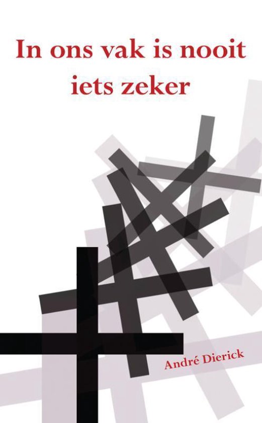 Cover van het boek 'In ons vak is nooit iets zeker' van André Dierick