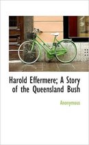 Harold Effermere; A Story of the Queensland Bush