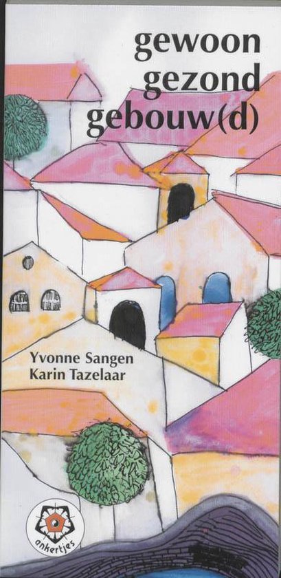 Cover van het boek 'Goed gezond gebouw(d)' van Karin C.C. Tazelaar-van Es en Y.G.M. Sangen