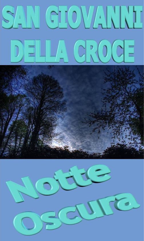 San Giovanni Della Croce Notte Oscura Testo Notte Oscura (ebook), San Giovanni della Croce | 9781783361557 | Boeken