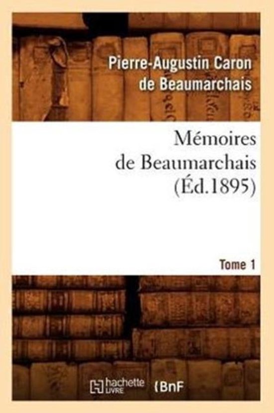 Litterature- Mémoires de Beaumarchais. Tome 1 (Éd.1895)