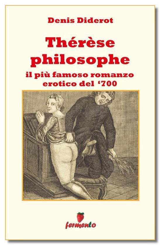 Emozioni Senza Tempo 273 Thérèse Philosophe Il Più Famoso Romanzo Erotico Del 700