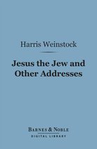 Barnes & Noble Digital Library - Jesus the Jew and Other Addresses (Barnes & Noble Digital Library)