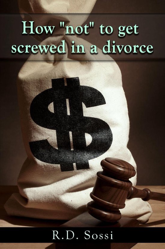 How "Not" To Get Screwed In A Divorce - cover
