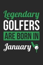 Golf Notebook - Legendary Golfers Are Born In January Journal - Birthday Gift for Golfer Diary