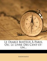 Le Diable Boiteux a Paris, Ou, Le Livre Des Cent-Et-Un...
