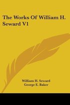 The Works of William H. Seward V1