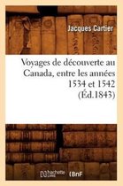 Histoire- Voyages de Découverte Au Canada, Entre Les Années 1534 Et 1542 (Éd.1843)