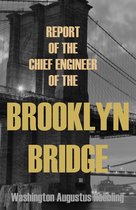 Report of the Chief Engineer of the New York & Brooklyn Bridge: (Abridged, Annotated)