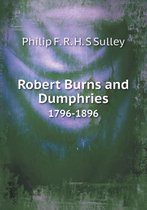 Robert Burns and Dumphries 1796-1896