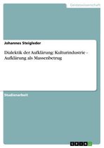 Boek cover Dialektik der Aufklärung: Kulturindustrie - Aufklärung als Massenbetrug van Johannes Steigleder