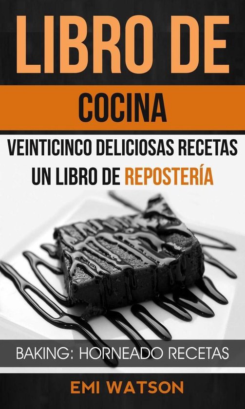 Libro De Cocina: Veinticinco Deliciosas Recetas: Un Libro de ... - cover