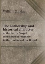 The authorship and historical character of the fourth Gospel considered in reference to the contents of the Gospel
