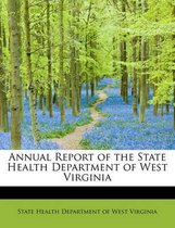 Annual Report of the State Health Department of West Virginia