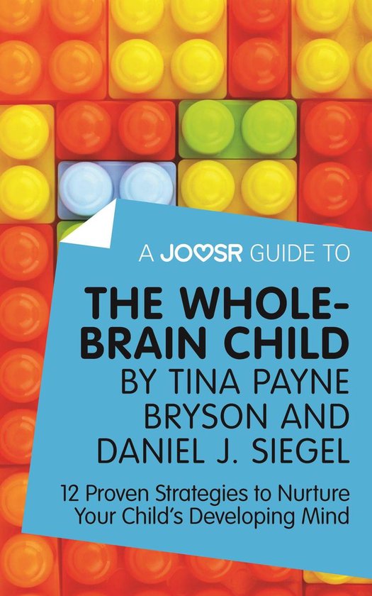 A Joosr Guide to... The Whole-Brain Child by Tina Payne Brys ... - cover