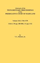 Abstracts of the Testamentary Proceedings of the Prerogative Court of Maryland. Volume XXI