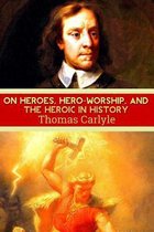 On Heroes, Hero-Worship, and the Heroic in History