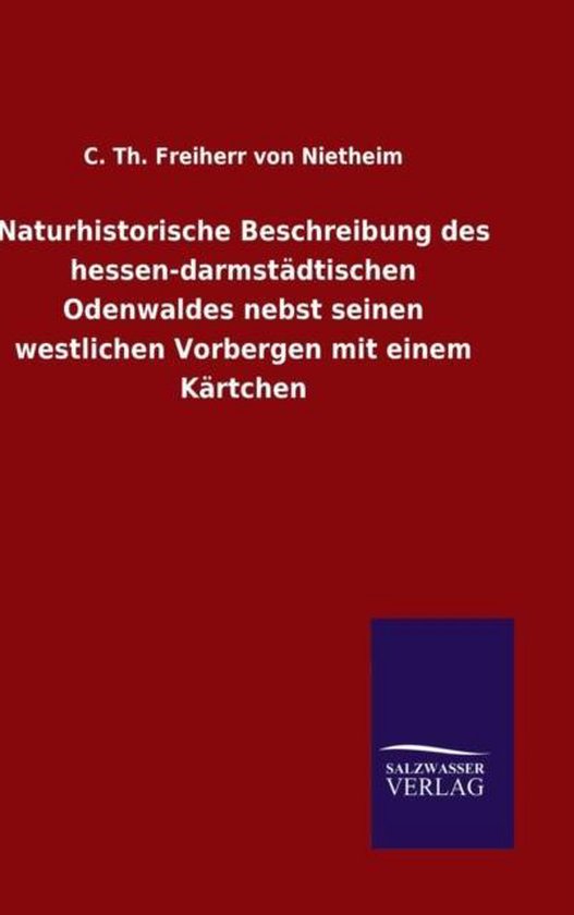 Naturhistorische Beschreibung des hessen-darmstädtischen Odenwaldes nebst seinen westlichen Vorbergen mit einem Kärtchen